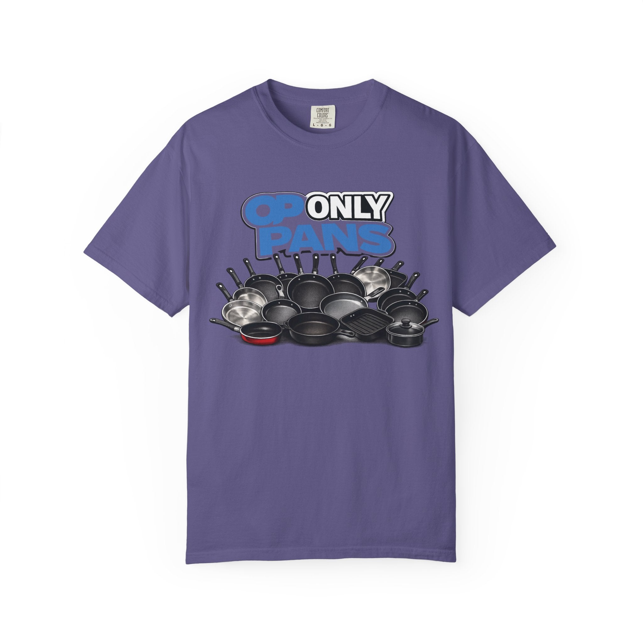 Only Pans T-Shirt — Funny Cookware Graphic Tee for Cooks & Kitchen Lovers