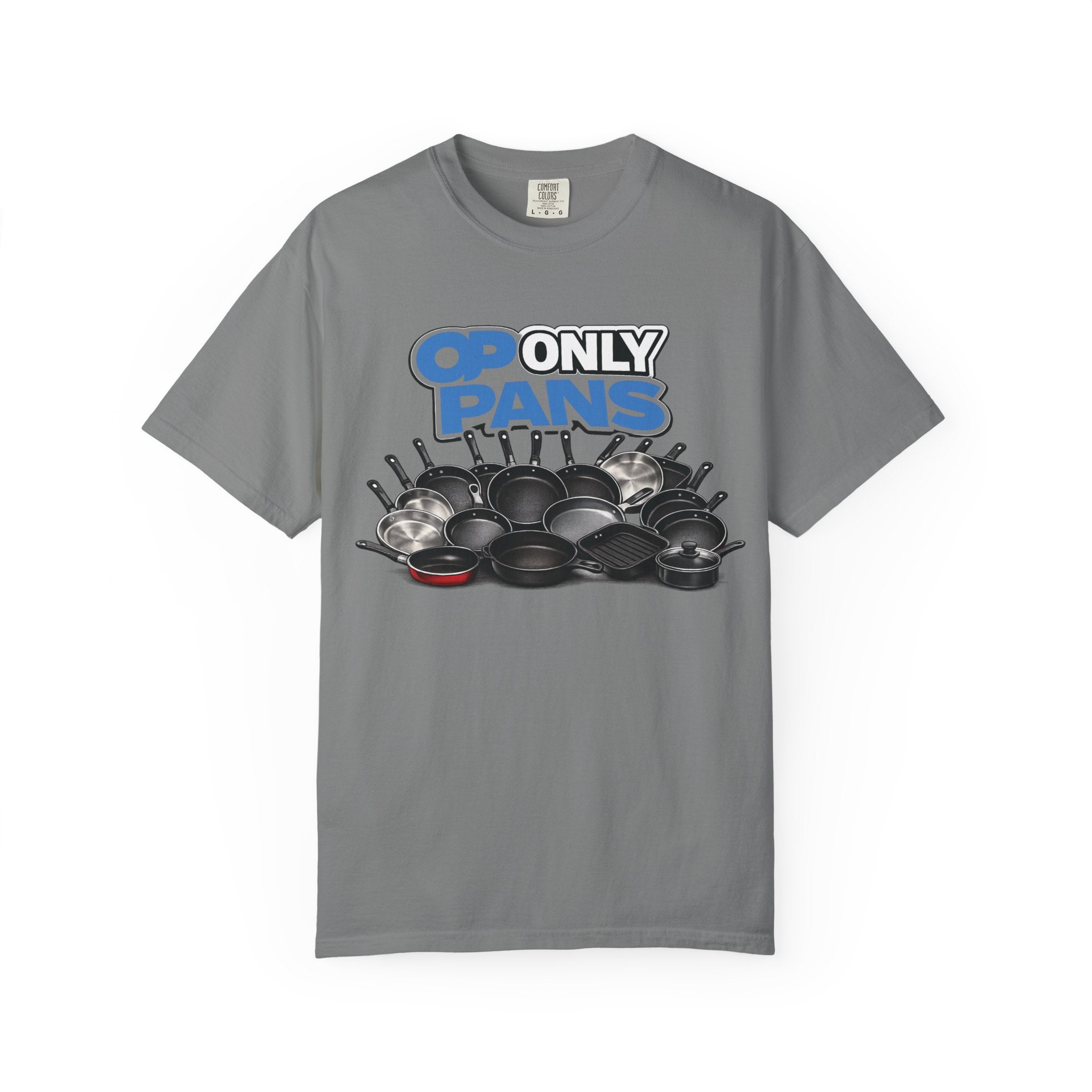 Only Pans T-Shirt — Funny Cookware Graphic Tee for Cooks & Kitchen Lovers