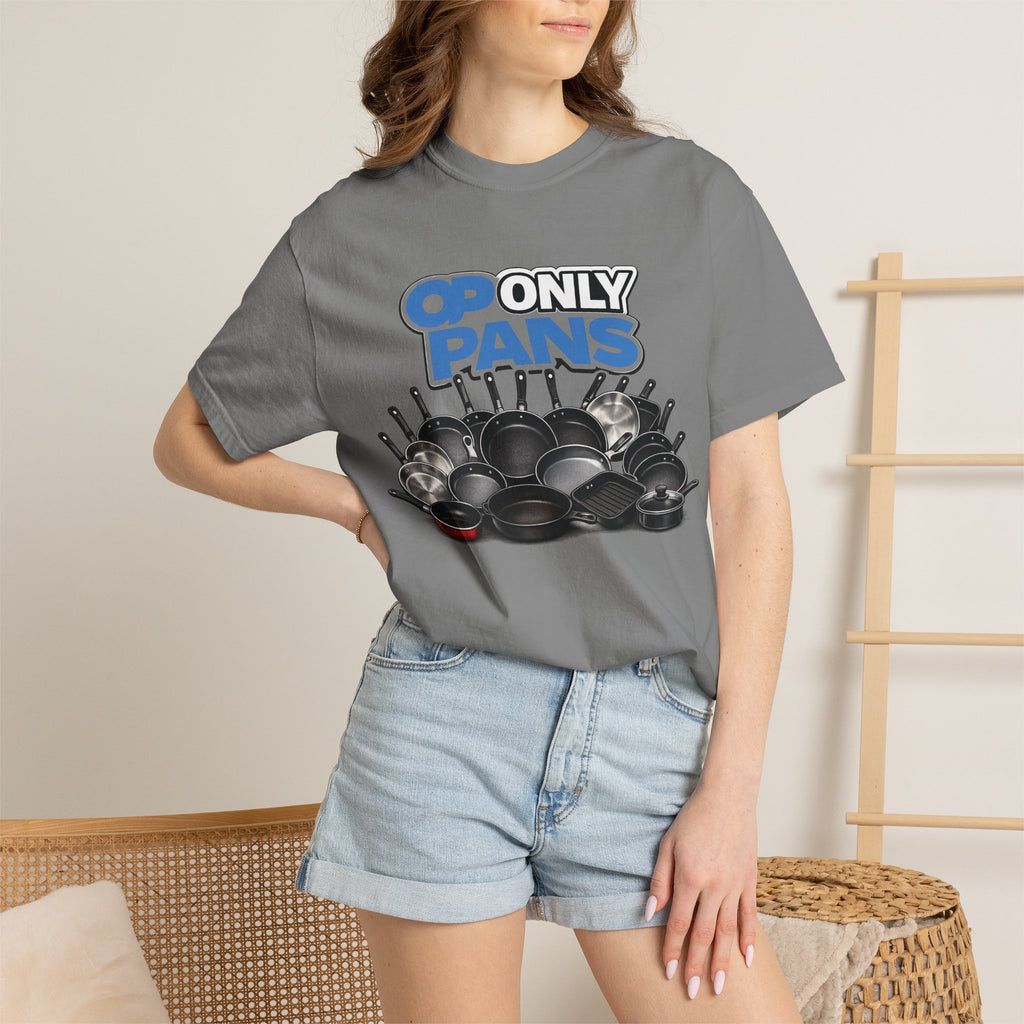 Only Pans T-Shirt — Funny Cookware Graphic Tee for Cooks & Kitchen Lovers