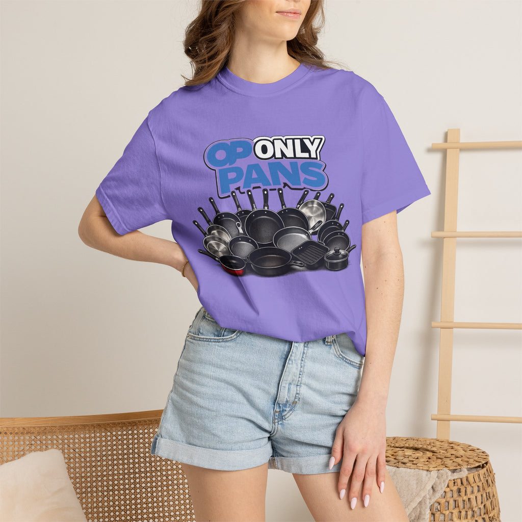 Only Pans T-Shirt — Funny Cookware Graphic Tee for Cooks & Kitchen Lovers