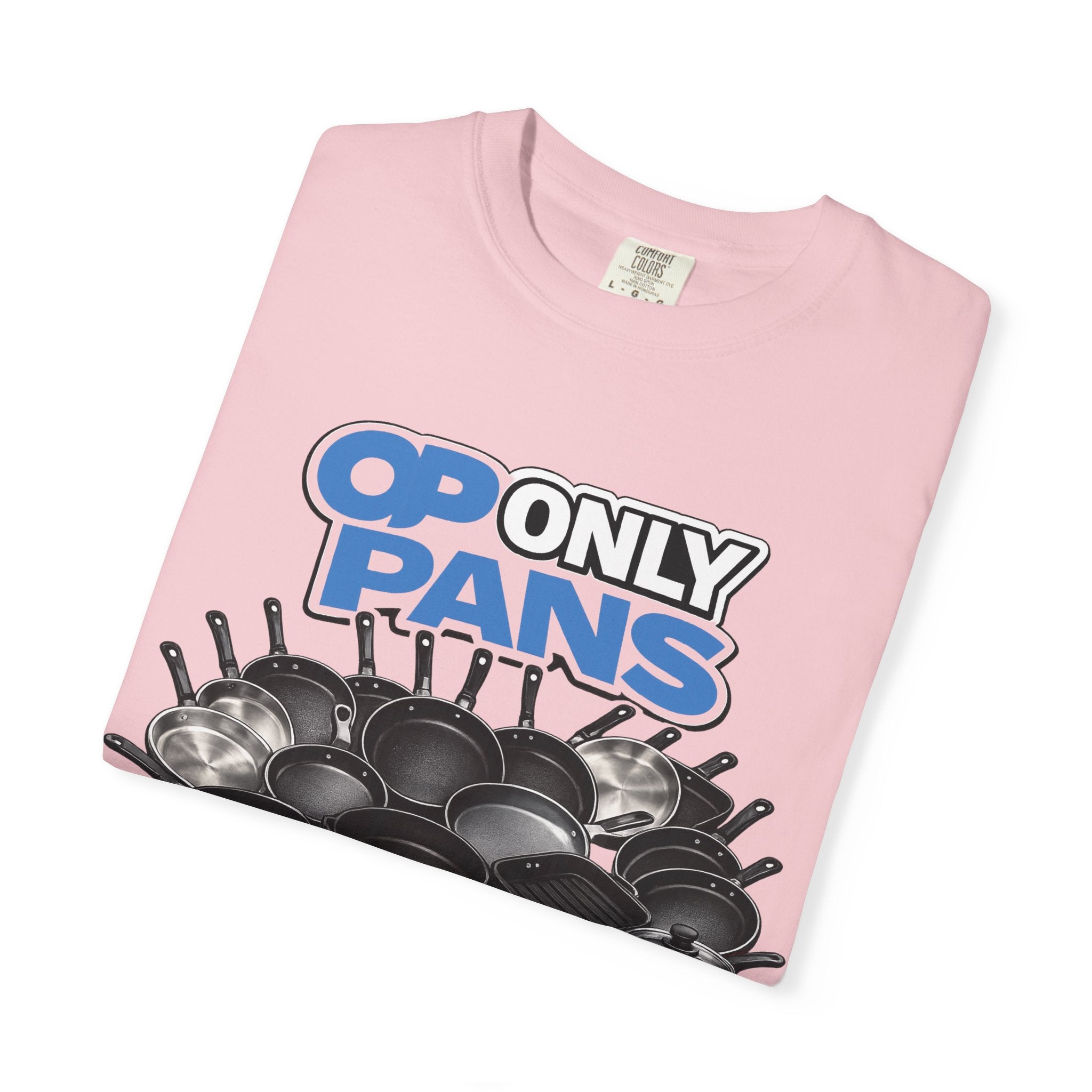 Only Pans T-Shirt — Funny Cookware Graphic Tee for Cooks & Kitchen Lovers