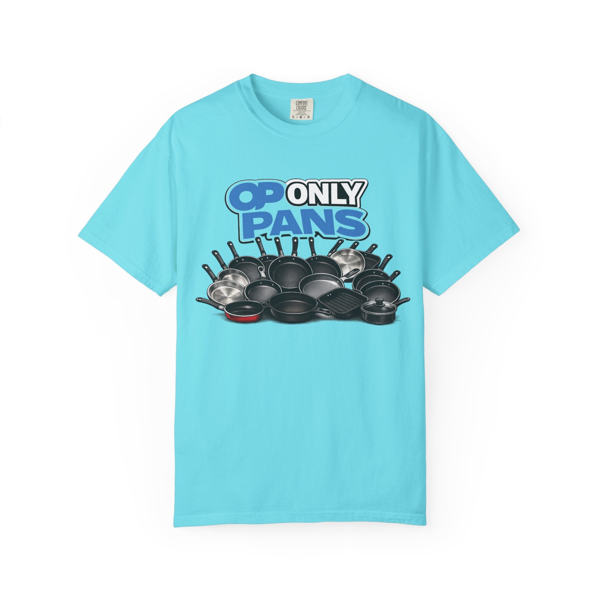Only Pans T-Shirt — Funny Cookware Graphic Tee for Cooks & Kitchen Lovers