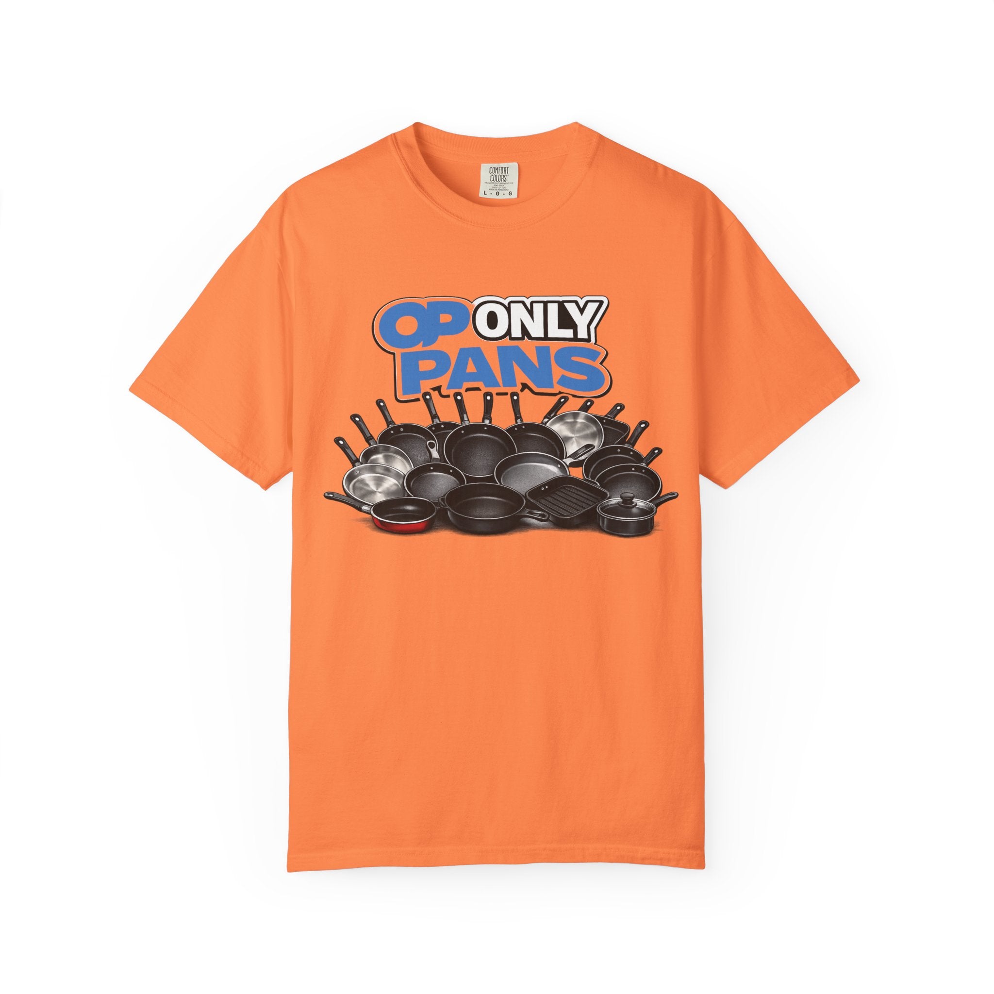 Only Pans T-Shirt — Funny Cookware Graphic Tee for Cooks & Kitchen Lovers