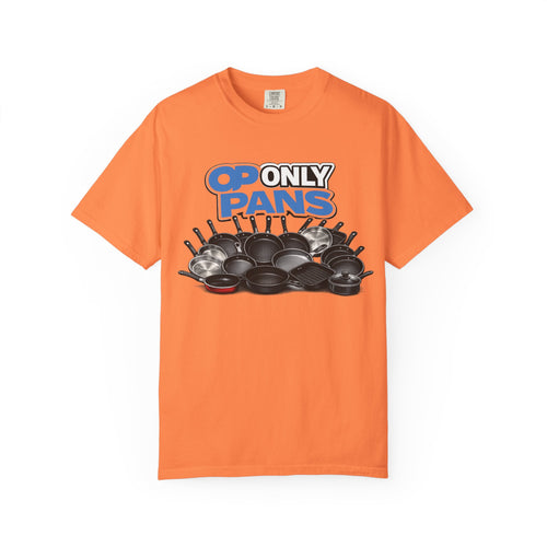Only Pans T-Shirt — Funny Cookware Graphic Tee for Cooks & Kitchen Lovers