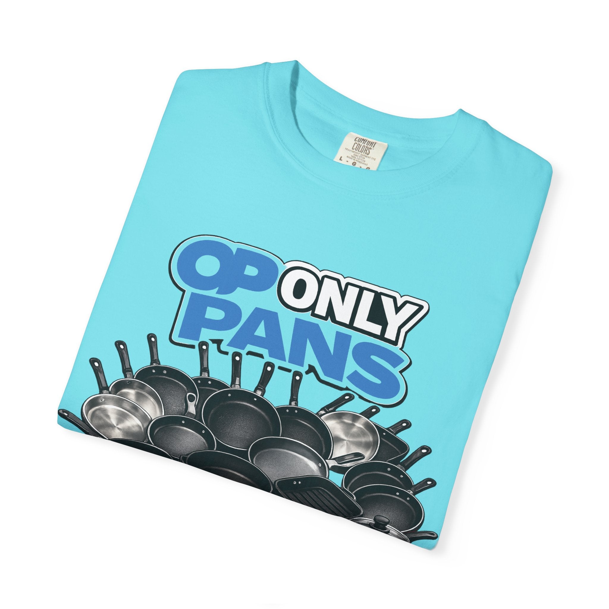 Only Pans T-Shirt — Funny Cookware Graphic Tee for Cooks & Kitchen Lovers