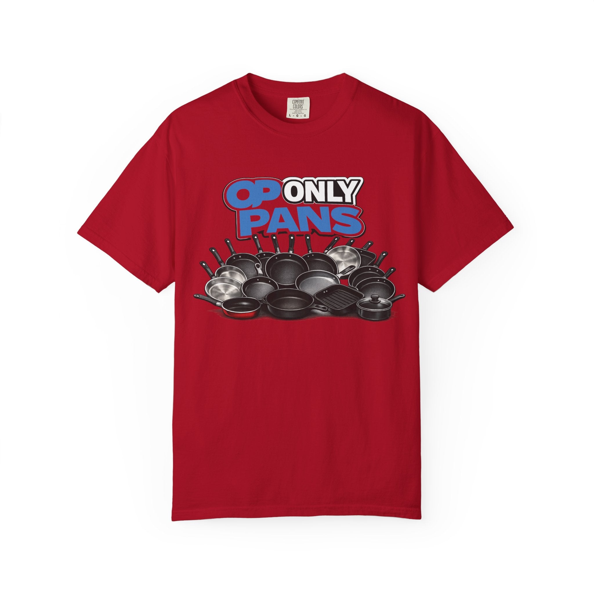 Only Pans T-Shirt — Funny Cookware Graphic Tee for Cooks & Kitchen Lovers