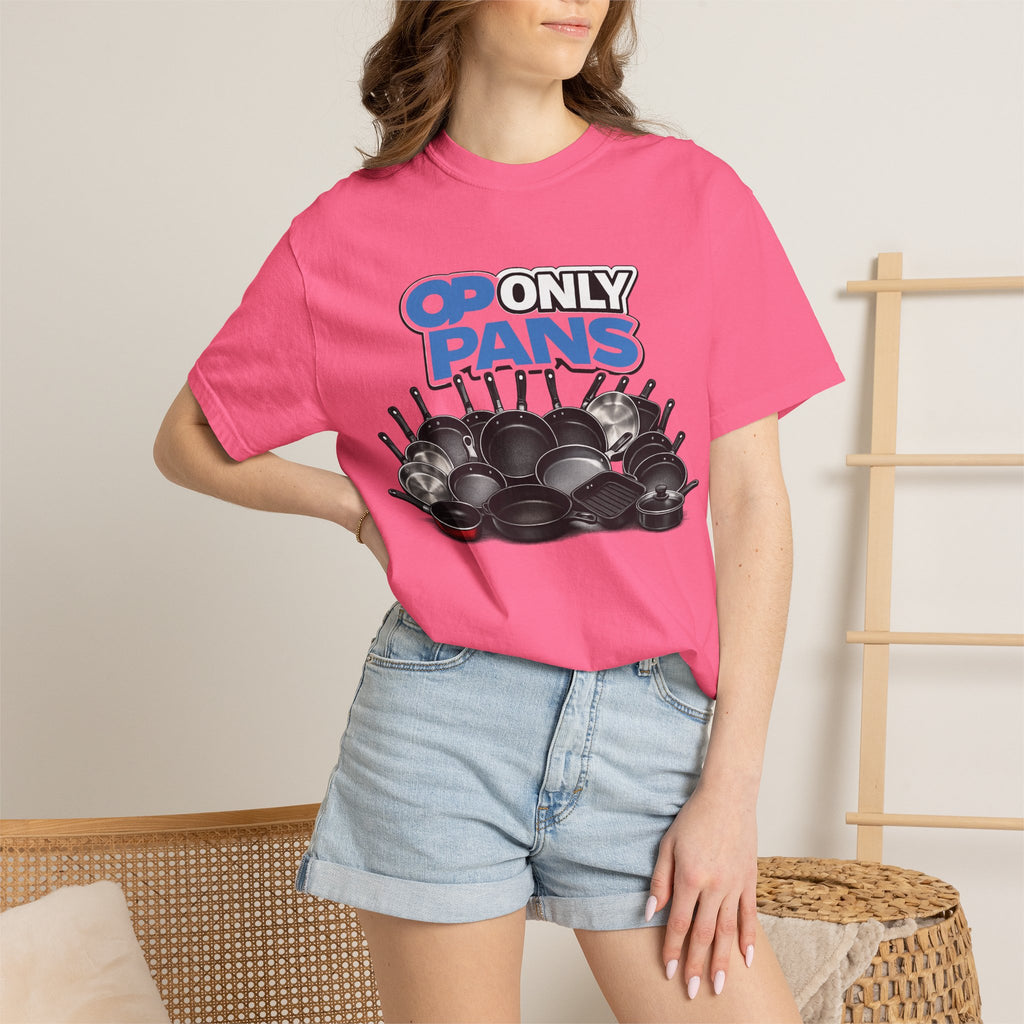 Only Pans T-Shirt — Funny Cookware Graphic Tee for Cooks & Kitchen Lovers