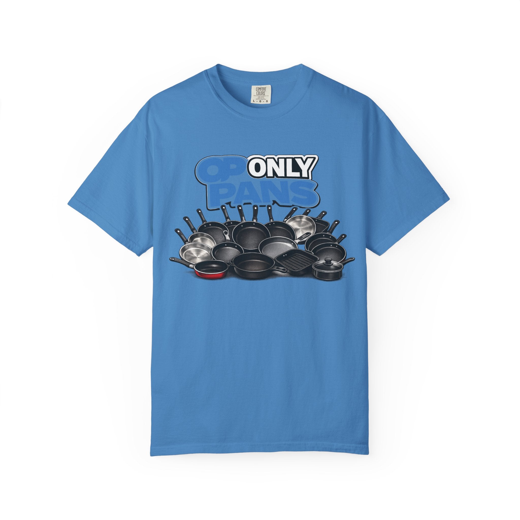 Only Pans T-Shirt — Funny Cookware Graphic Tee for Cooks & Kitchen Lovers