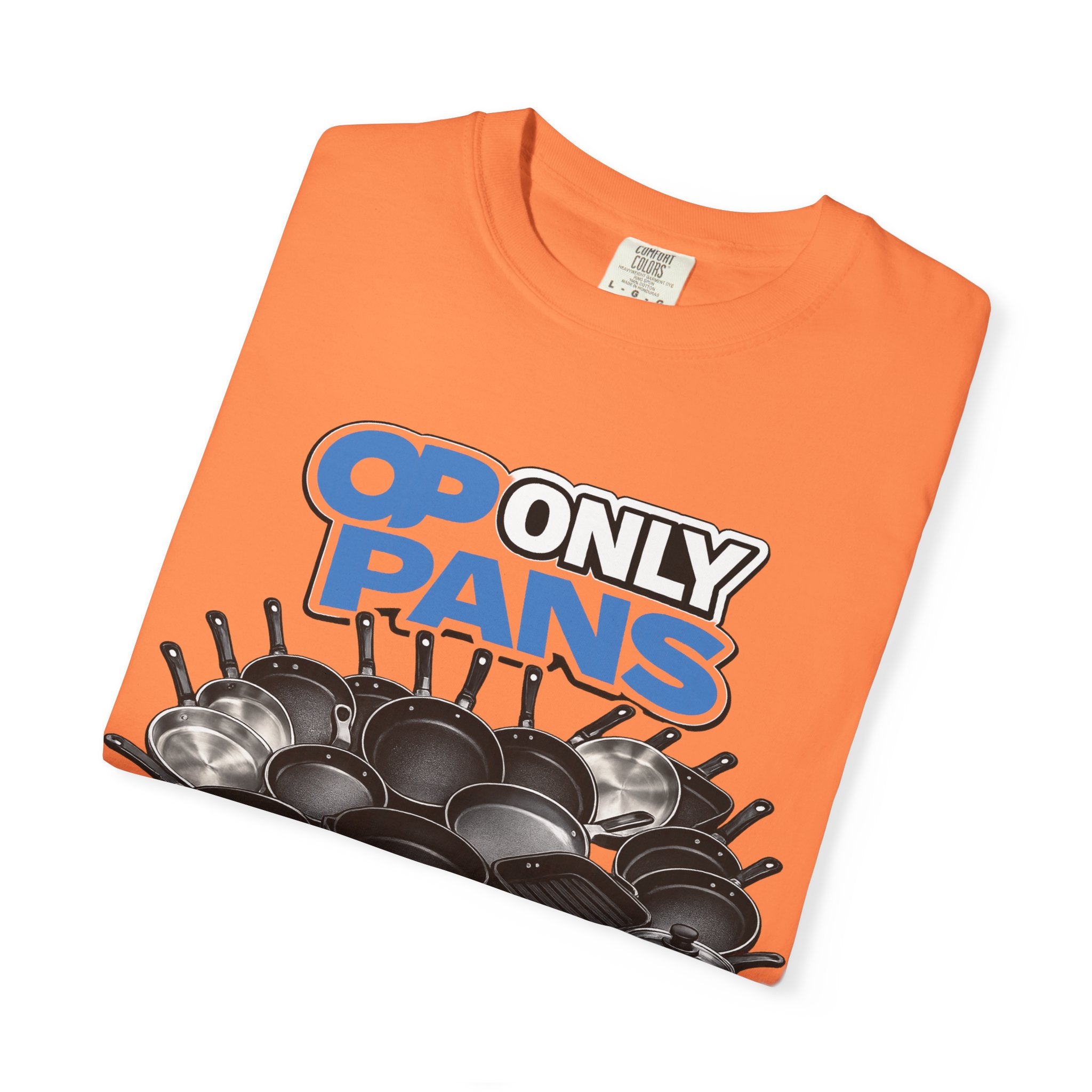 Only Pans T-Shirt — Funny Cookware Graphic Tee for Cooks & Kitchen Lovers